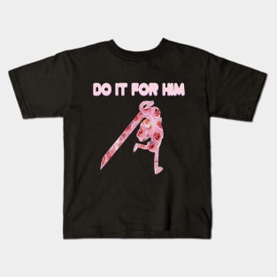 Do It For Him Kids T-Shirt